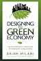 Designing the Green Economy: The Postindustrial Alternative to Corporate Globalization