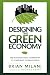Designing the Green Economy: The Postindustrial Alternative to Corporate Globalization