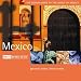 Mexico - the Rough Guide to the Music of Mexico