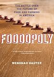 Foodopoly: The Battle Over the Future of Food and Farming in America
