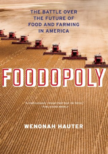 Foodopoly: The Battle Over the Future of Food and Farming in America