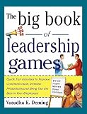 The Big Book of Leadership Games: Quick, Fun Activities to Improve Communication, Increase Productivity, and Bring Out the Best in Employees: Quick, F [BBO LEADERSHIP GAMES QUICK FUN] [Paperback]