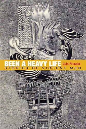 Been a Heavy Life: Stories of Violent Men (Critical Perspectives in Criminology)