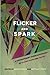 Flicker and Spark: A Contemporary Queer Anthology of Spoken Word and Poetry