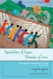 Tapestries of Hope, Threads of Love: The Arpillera Movement in Chile