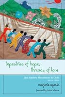 Tapestries of Hope, Threads of Love: The Arpillera Movement in Chile, Second Edition