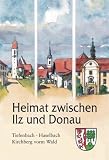 Produkt-Bild: Heimat zwischen Ilz und Donau: Tiefenbach, Haselbach und Kirchberg