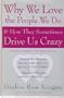 Why We Love the People We Do & How They Sometimes Drive Us Crazy