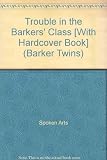 Trouble in the Barkers' Class [With Hardcover Book] (Barker Twins)