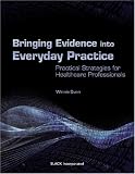Bringing Evidence Into Everyday Practice: Practical Strategies for Healthcare Professionals