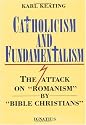 Catholicism and Fundamentalism: The Attack on Romanism by Bible Christians