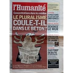 HUMANITE (L') N? 18631 du 09-07-2004 CONCENTRATIONS DANS LES MEDIAS - LE PLURALISME COULE-T-IL DANS LE BETON - MARIAGE ENTRE BOUYGUES TF1 ET LA SOCPRESSE DE SERGE DASSAULT JUSTICE - CONDITIONS DE DETENTIONS INDIGNES DANS LES PRISONS FRANCAISES PROCHE-ORIENT - BUFFET DENONCE LE MUR TOUR DE FRANCE - VOECKLER UN FRANCAIS EN JAUNE AVIGNON - CASTORF DEBUTE EN APOTHEOSE POLAR - MATRAQUES IRISEES PAR F. H. FAJARDI
