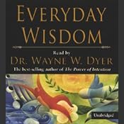 Everyday Wisdom | [Dr. Wayne W. Dyer]