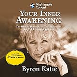 Your Inner Awakening: The Work of Byron Katie: Four Questions That Will Transform Your Life