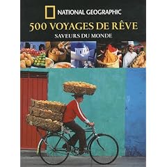 500 voyages de r�ve : Saveurs du monde
