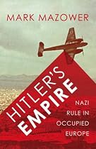 Hitler's Empire: Nazi Rule in Occupied Europe (Allen Lane History)
