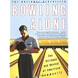 Bowling Alone: The Collapse and Revival of American Community