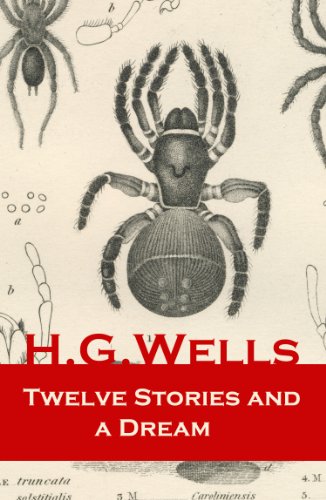 Twelve Stories and a Dream (The original 1903 edition of 13 fantasy and science fiction short stories)