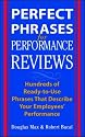 Perfect Phrases for Performance Reviews : Hundreds of Ready-to-Use Phrases That Describe Your Employees' Performance