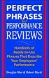 Perfect Phrases for Performance Reviews : Hundreds of Ready-to-Use Phrases That Describe Your Employees' Performance