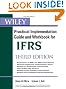 Wiley IFRS: Practical Implementation Guide and Workbook (Wiley Regulatory Reporting)