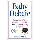 Baby Debate: Everything you need to consider BEFORE becoming a parent