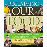 reclaiming our food how the grassroots food movement is changing the way we eat