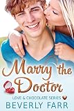 Marry the Doctor (Love and Chocolate Series Book 2)
