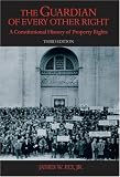 The Guardian of Every Other Right: A Constitutional History of Property Rights (Bicentennial Essays on the Bill of Rights)
