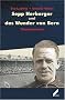 Sepp Herberger und das Wunder von Bern. Tatsachenroman. Roman �ber die Fu�ballweltmeisterschaft 1954