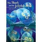 The Shark and the Jellyfish: More Stories in Natural History