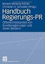 Handbuch Regierungs-PR: Öffentlichkeitsarbeit von Bundesregierungen und deren Beratern