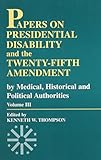 Papers on presidential disability and the twenty-fifth amendment