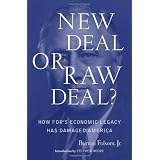 New Deal or Raw Deal?: How FDR's Economic Legacy Has Damaged America ~ Burton W. Folsom