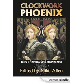 Clockwork Phoenix: Tales of Beauty and Strangeness