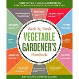 The Week-by-Week Vegetable Gardener's Handbook: Make the Most of Your Growing Season