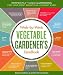 The Week-by-Week Vegetable Gardener's Handbook: Make the Most of Your Growing Season