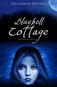 Bluebell Cottage: 1 (Legendary Sidhe Saga)