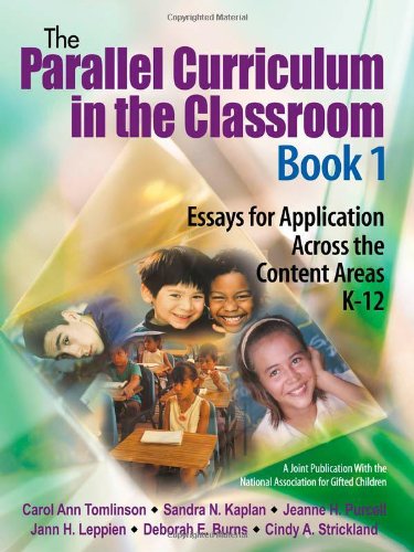 The Parallel Curriculum in the Classroom, Book 1: Essays for Application Across the Content Areas, K-12