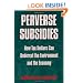 Perverse Subsidies: How Tax Dollars Can Undercut the Environment and the Economy