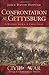 Confrontation at Gettysburg: A Nation Saved, A Cause Lost (Civil War Series)