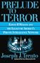 Prelude to Terror: Edwin P. Wilson and the Legacy of America's Private Intelligence Network