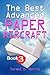 The Best Advanced Paper Aircraft Book 3: High Performance Aircraft Models For Competitors, Students And Teachers Alike - Plus A Hangar To Store Them In!