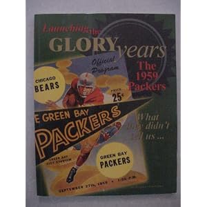Launching the Glory Years The 1959 Packers (Inside 1959- The Fractured Foundation of the Glory Years) Launching the Glory Years The 1959 Packers (Inside 1959- The Fractured Foundation of the Glory Years)