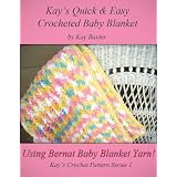Kay's Quick and Easy Crocheted Baby Blanket (Kay's Crochet Patterns)