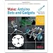 Make: Arduino Bots and Gadgets: Learning by Discovery