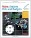 Make: Arduino Bots and Gadgets: Six Embedded Projects with Open Source Hardware and Software (Learning by Discovery)