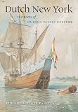 Dutch New York: The Roots of Hudson Valley Culture