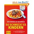 So schmeckt es Kindern, Das gro�e GU Kochbuch (GU Familienk�che)