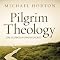 Pilgrim Theology: Core Doctrines for Christian Disciples